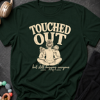 Touched Out But Still Hugging Everyone T-Shirt