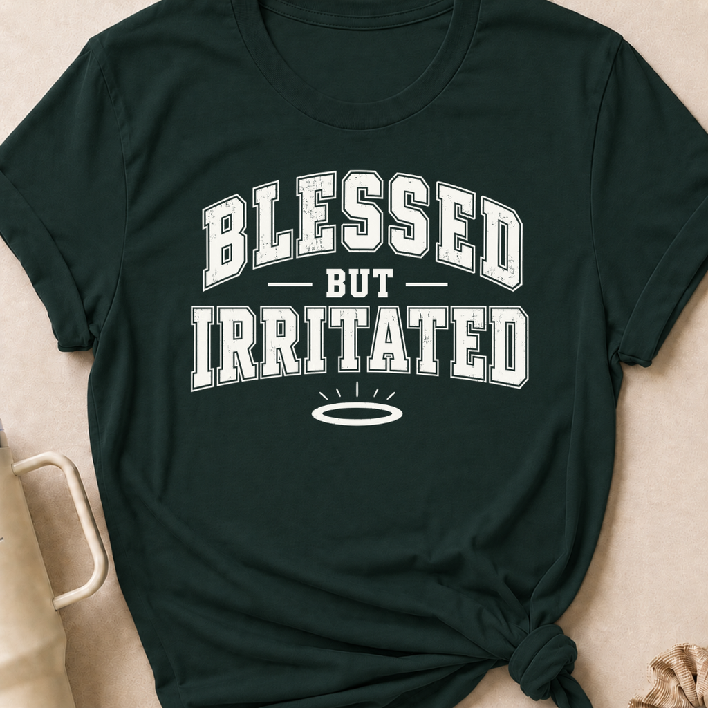 Blessed But Irritated T-Shirt