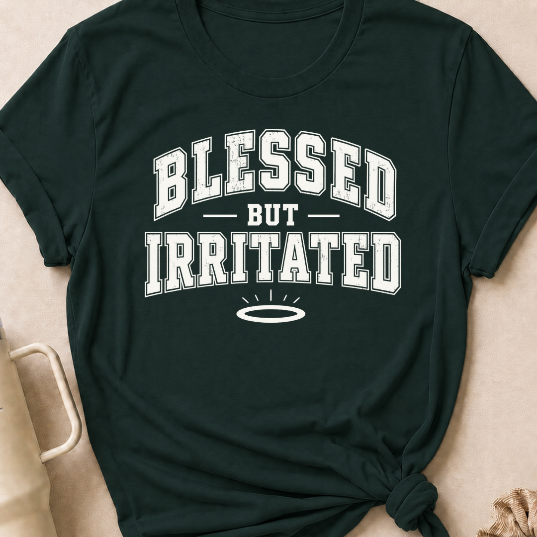 Blessed But Irritated T-Shirt