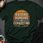 Raising Humans is Exhausting T-Shirt