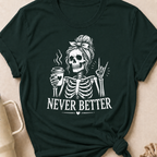 Never Better T-Shirt