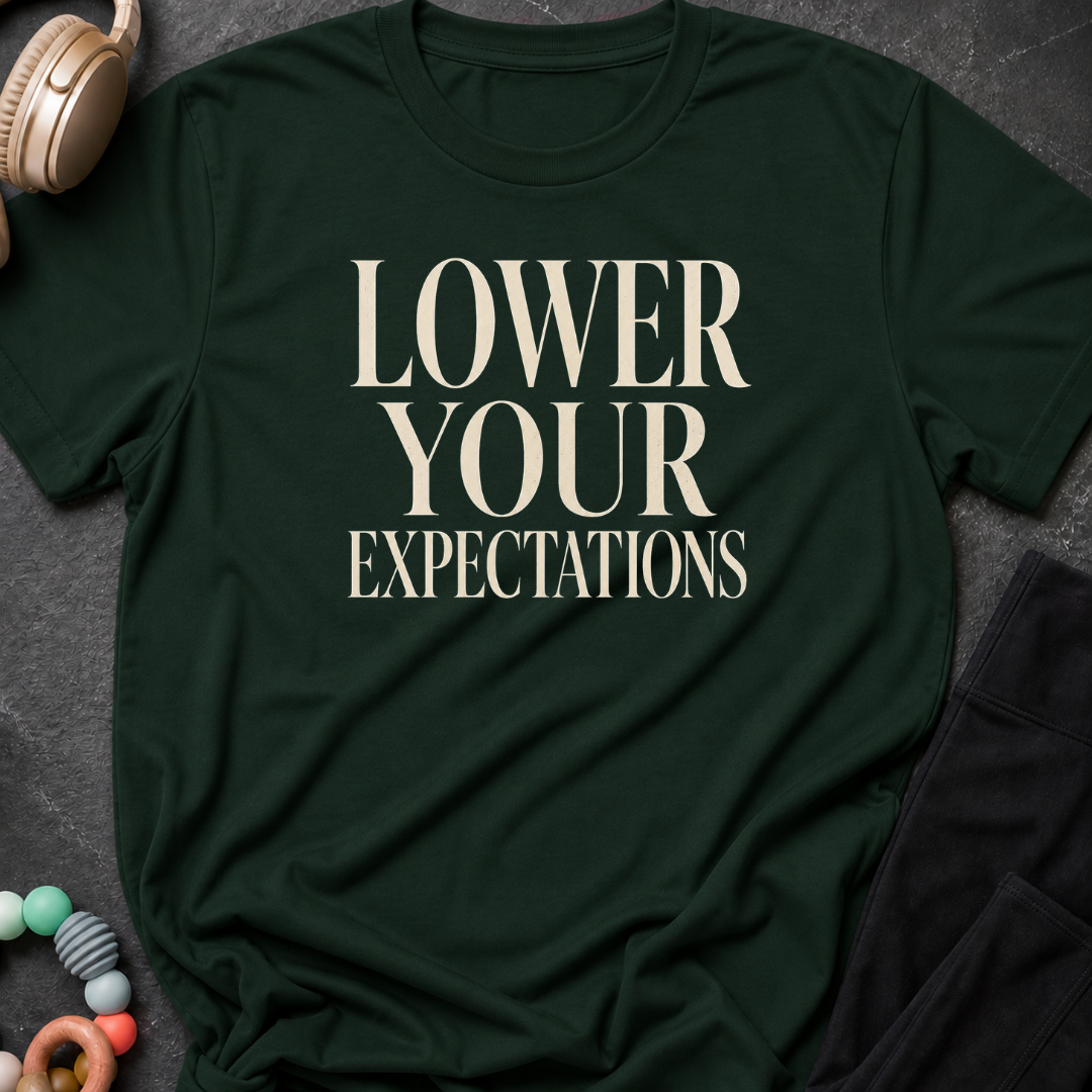 Lower Your Expectations T-Shirt