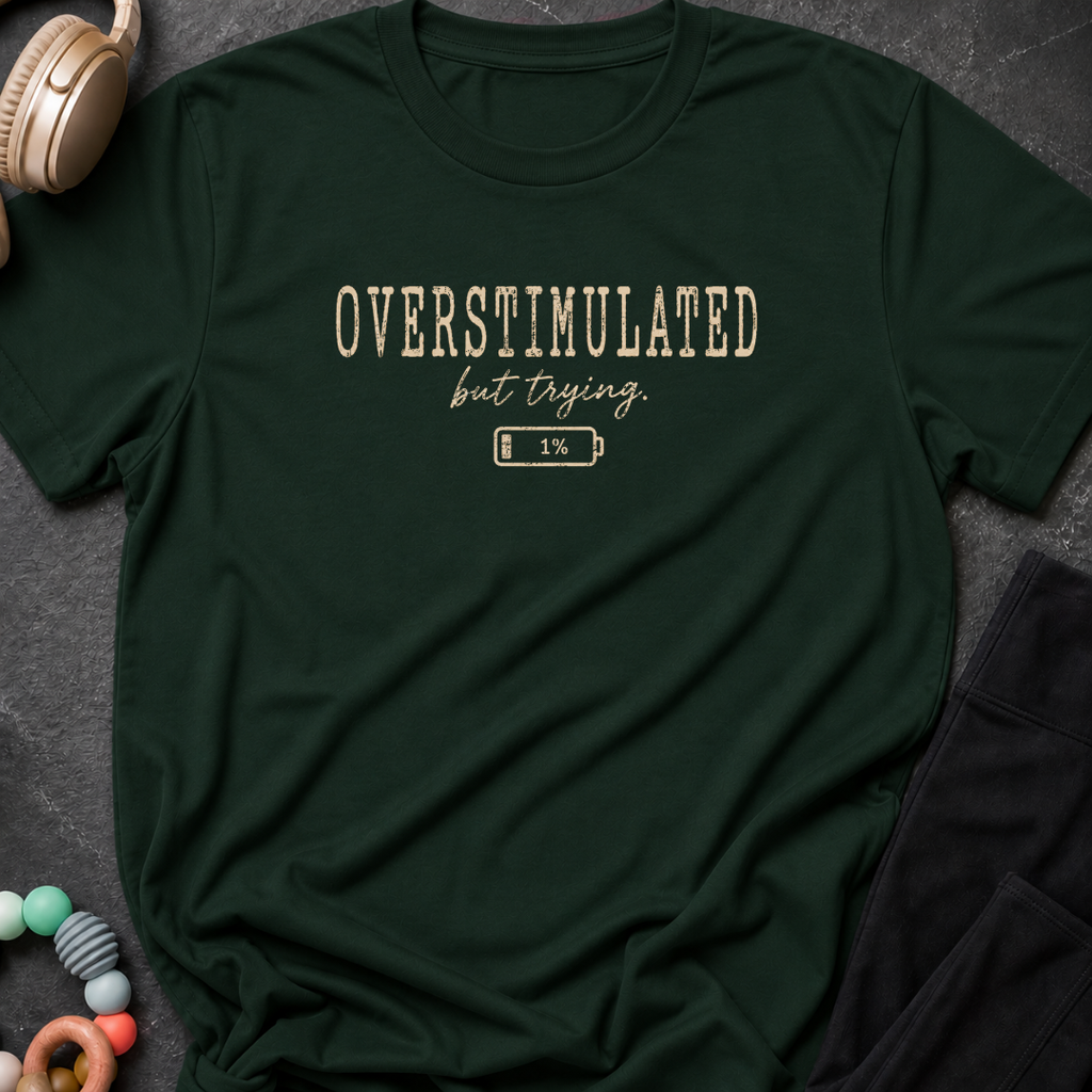 Overstimulated But Trying T-Shirt