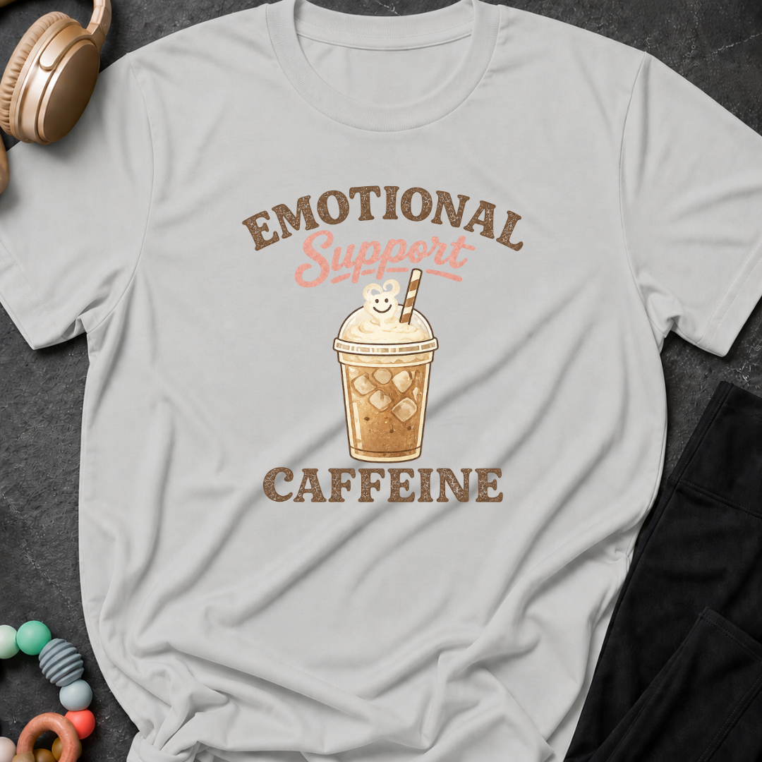 Emotional Caffeine Support T-Shirt