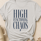 High Functioning Chaos T-Shirt