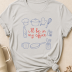I'll be in my Office Cooking Theme T-Shirt