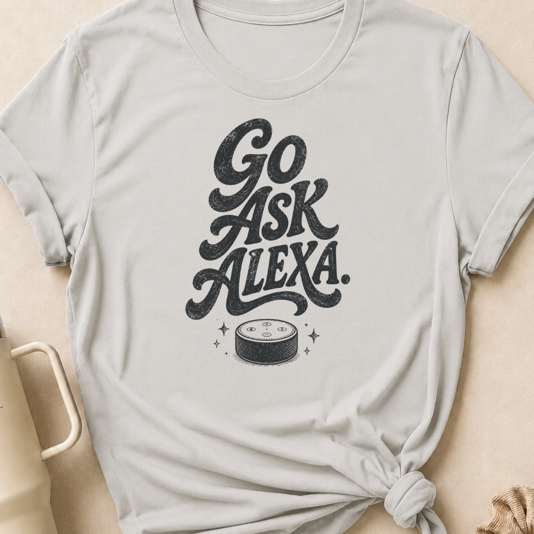 Go Ask Alexa T-Shirt