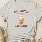 Emotional Caffeine Support T-Shirt