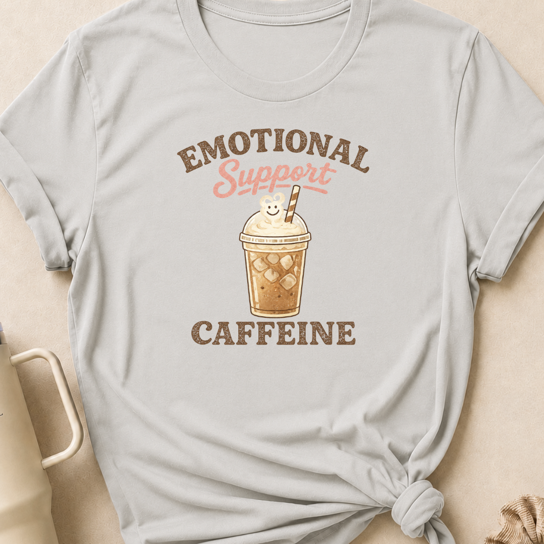 Emotional Caffeine Support T-Shirt