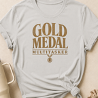 Gold Medal Multitasker T-Shirt