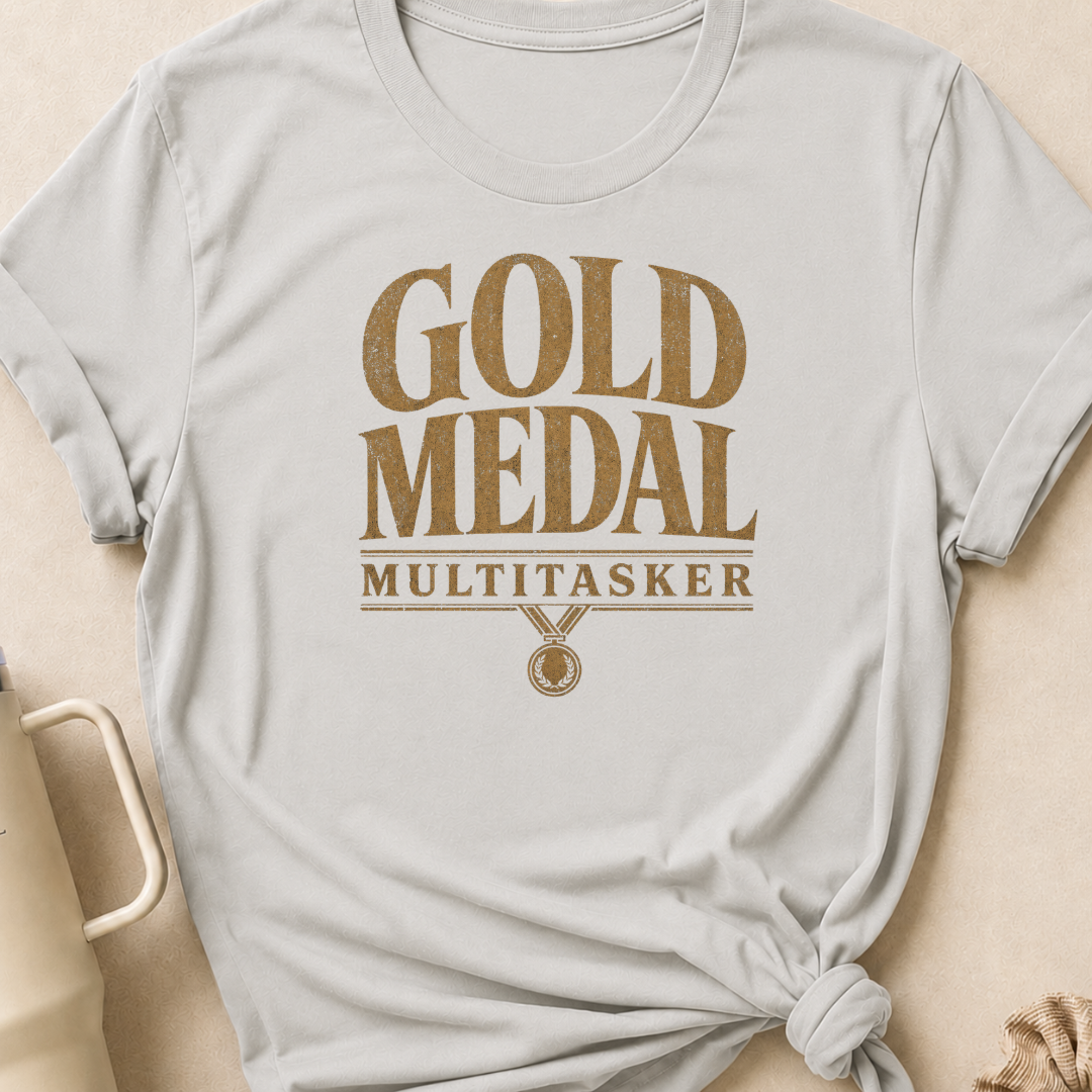 Gold Medal Multitasker T-Shirt