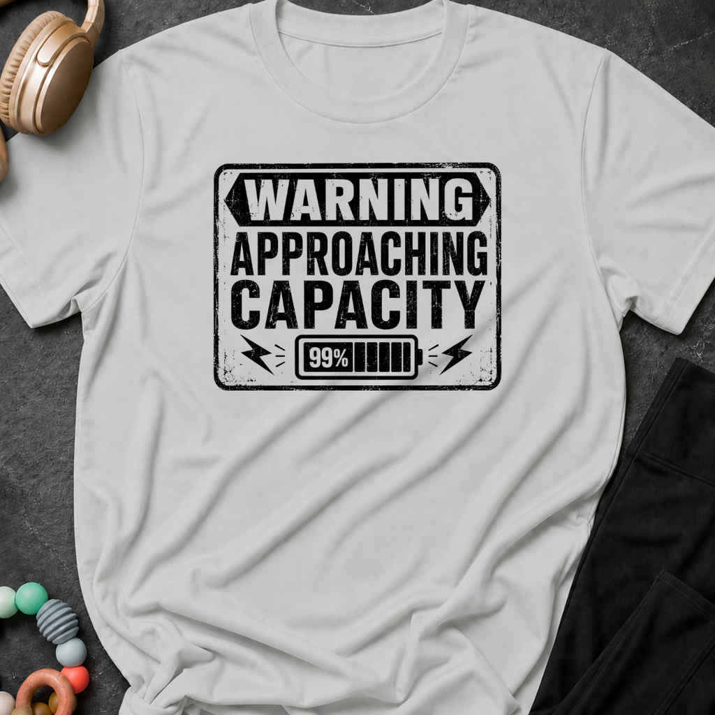 Warning Approaching Capacity T-Shirt