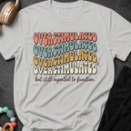 Overstimulated But Still Expected to Function T-Shirt