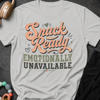 Snack Ready Emotionally Unavailable T-Shirt