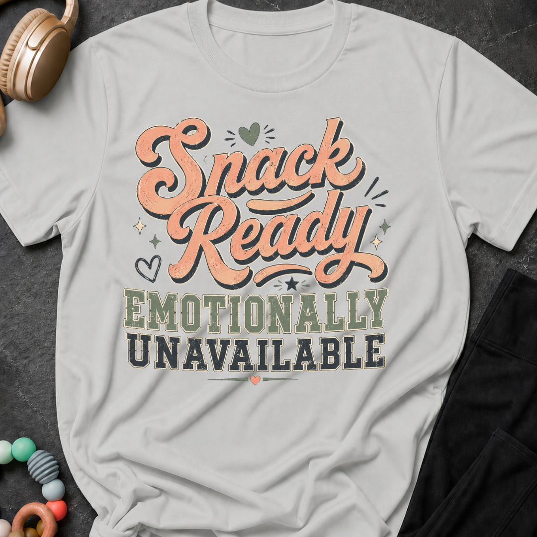 Snack Ready Emotionally Unavailable T-Shirt