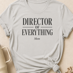 Director of Everything T-Shirt