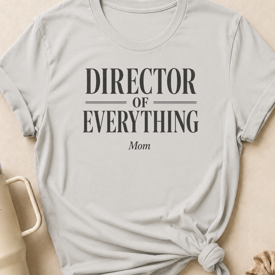 Director of Everything T-Shirt