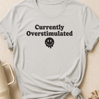 Currently Overstimulated T-Shirt