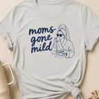 Moms Gone Mild T-Shirt