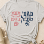 Mom Needs Coffee Dad Needs Silence T-Shirt
