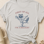 First Of All I'm A Delight T-Shirt