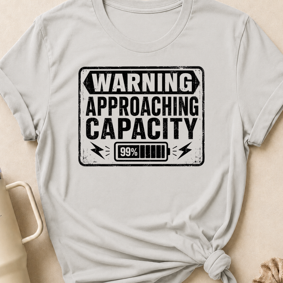 Warning Approaching Capacity T-Shirt