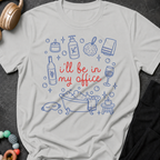 I'll be in my office T-Shirt