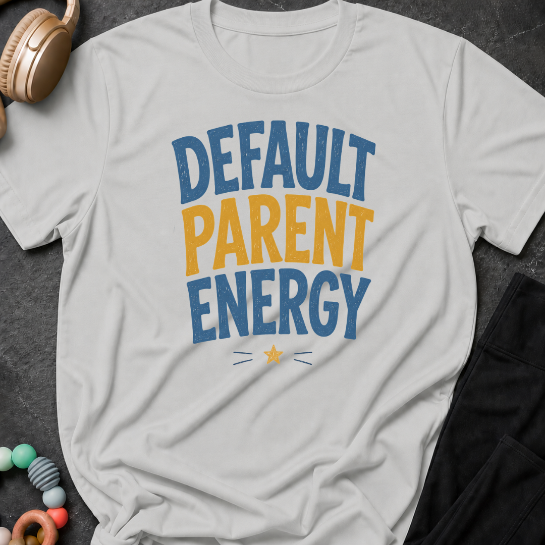 Default Parent Energy T-Shirt