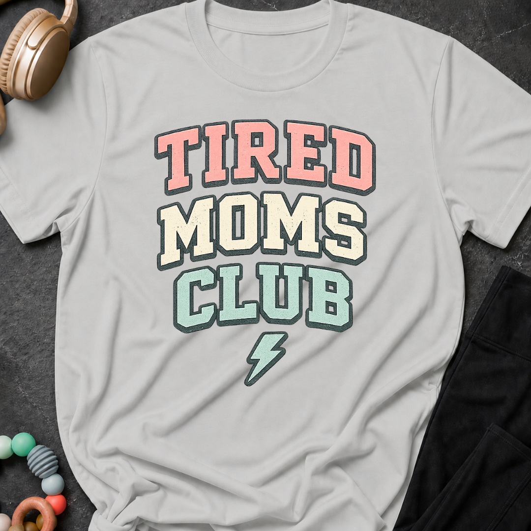 Tired Moms Club T-Shirt