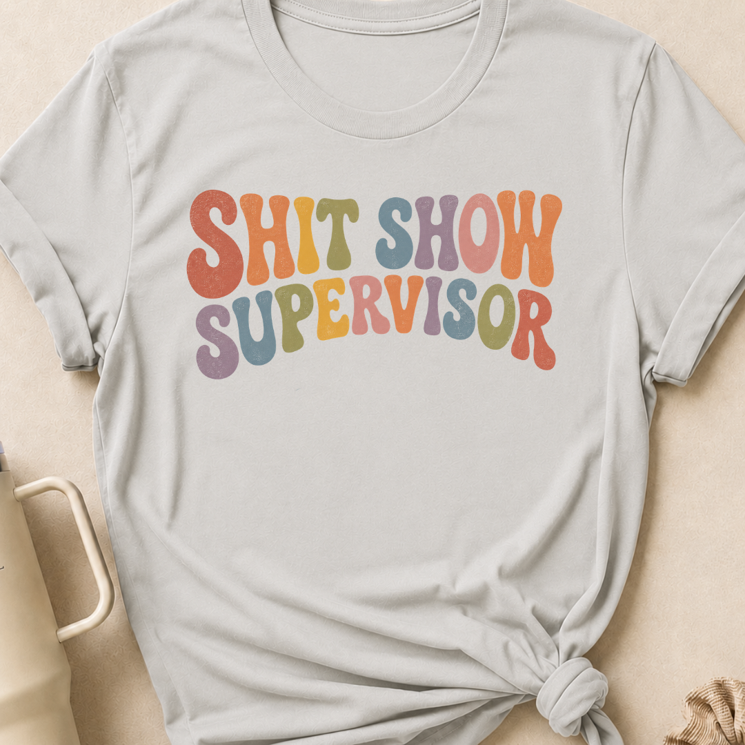 Shit Show Supervisor T-Shirt