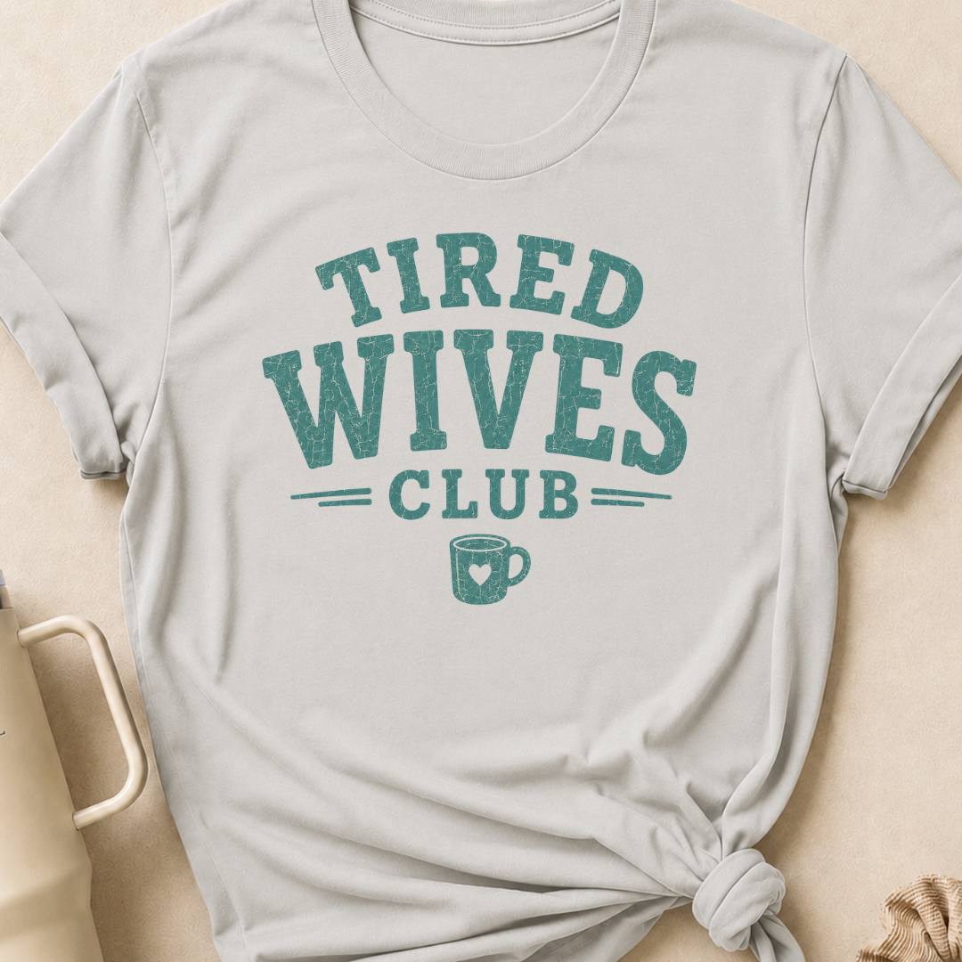 Tired Wives Club T-Shirt