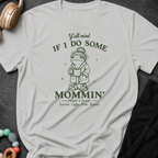 Y'all Mind if I do Some Mommin' T-Shirt