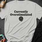Currently Overstimulated T-Shirt