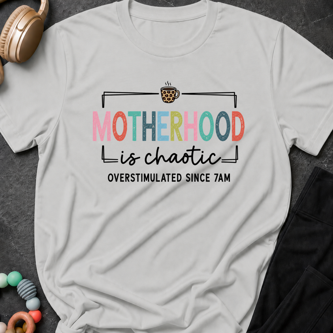Motherhood is Chaotic T-Shirt