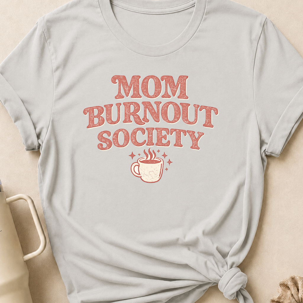 Mom Burnout Society T-Shirt