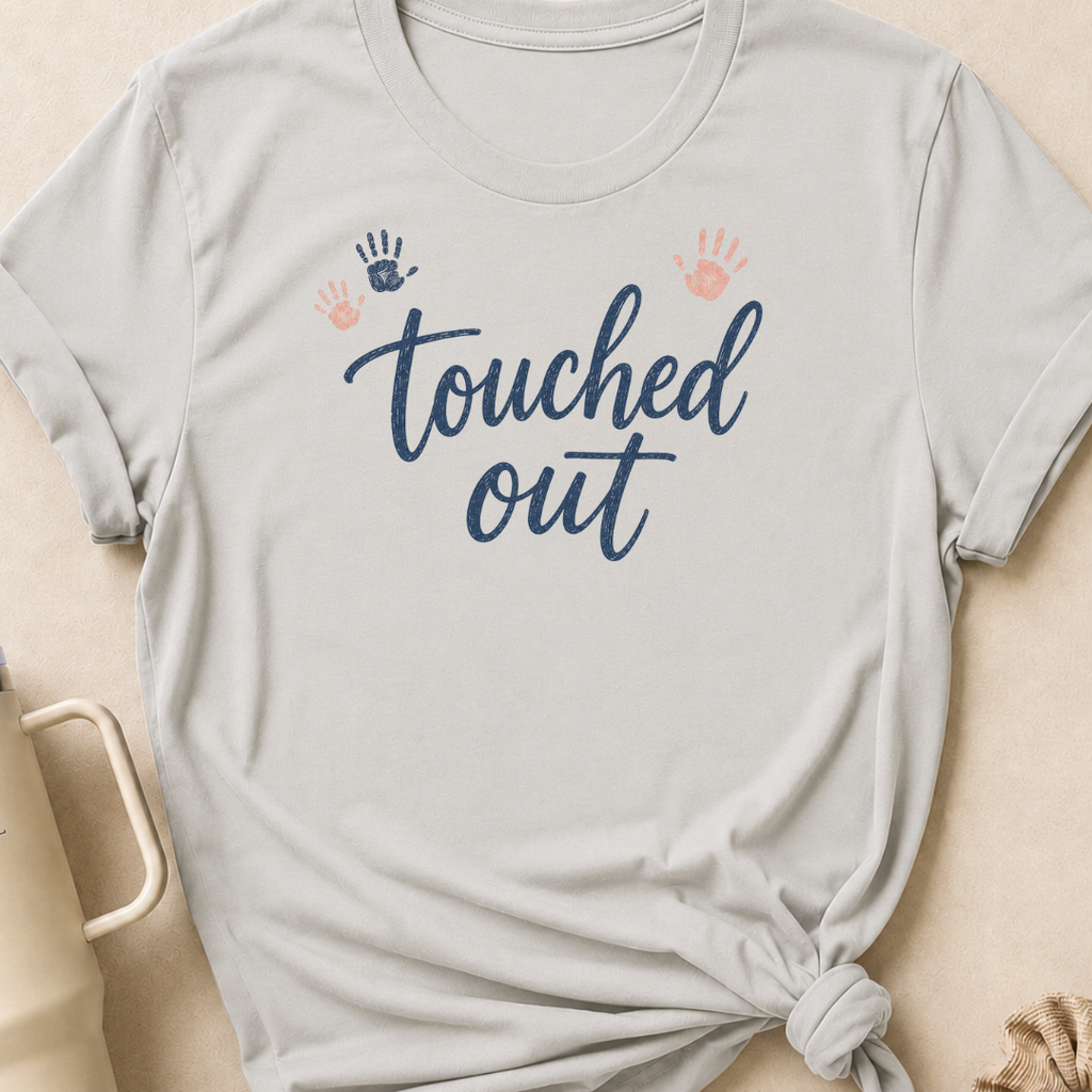 Touched Out T-Shirt
