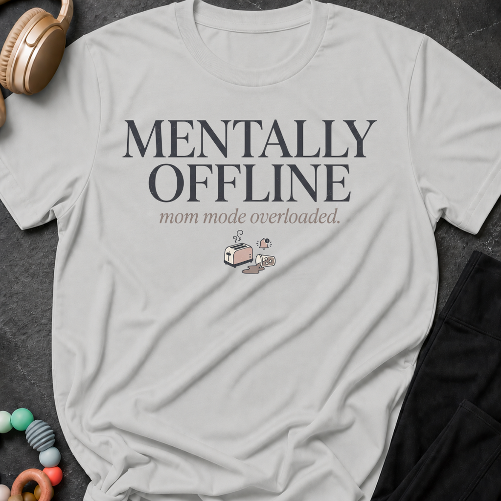 Mentally Offline Mom Mode Overloaded T-Shirt