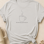 Brewing Patience T-Shirt