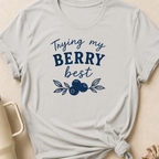 Tryin My Berry Best T-Shirt