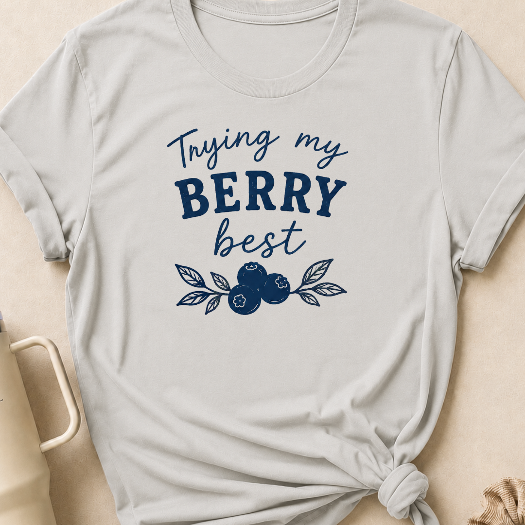Tryin My Berry Best T-Shirt