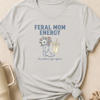 Feral Mom Energy T-Shirt