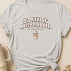 Surviving Motherhood One Coffee at a Time T-Shirt