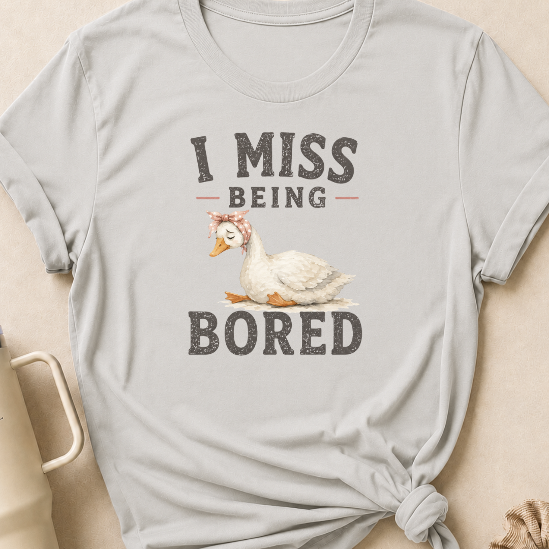I Miss Being Bored T-Shirt