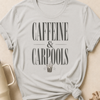 Caffeine & Carpools T-Shirt