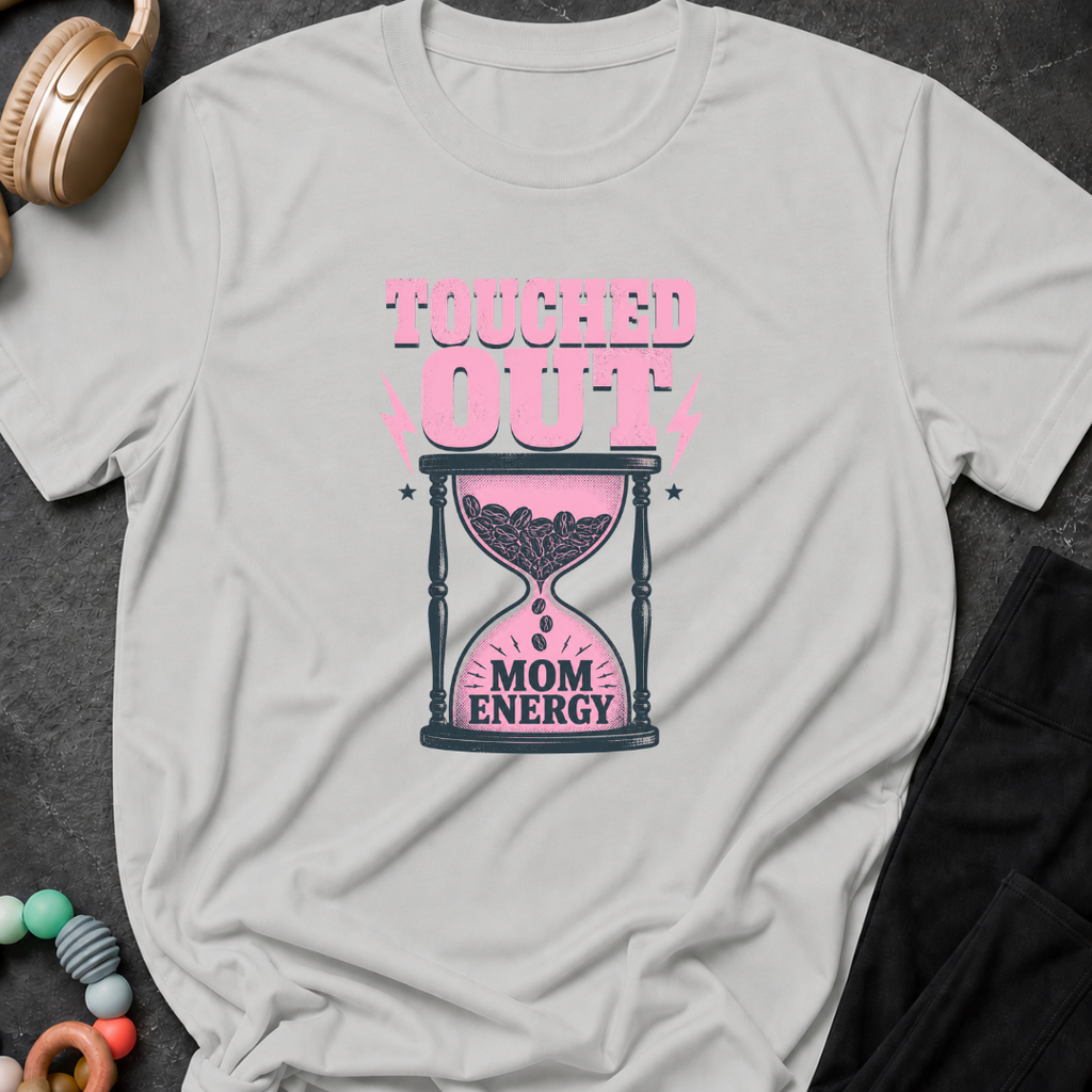 Touched out Mom Energy T-Shirt