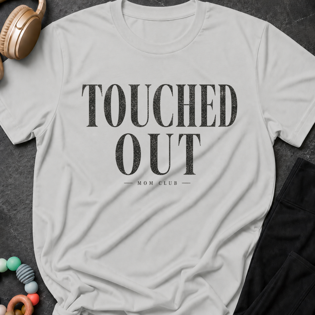 Touched Out Mom Club T-Shirt