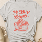 Mentally on the Beach T-Shirt