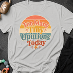 Too Many Tiny Opinions Today T-Shirt