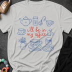 I'll be in my Office Tea Theme T-Shirt