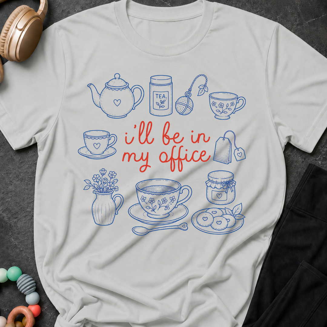 I'll be in my Office Tea Theme T-Shirt